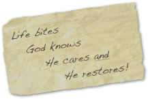 Life bites
   God knows
       He cares and
           He restores!